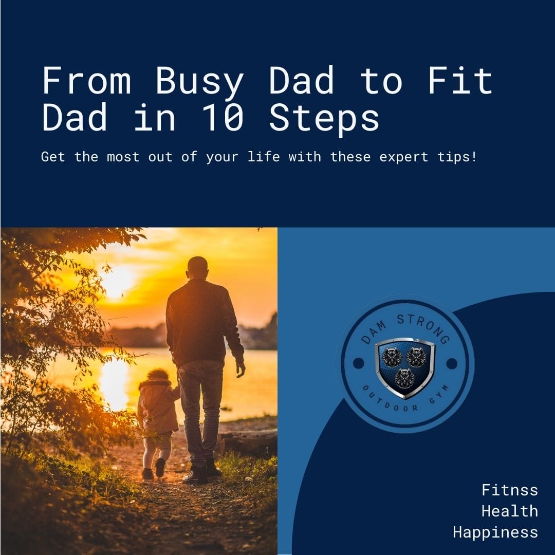 10 Steps From Busy Dad To Fit Dad